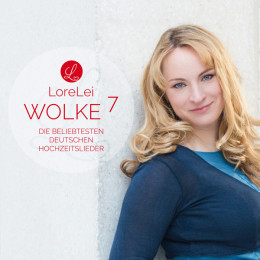 Neu! LoreLei Album „Wolke 7 – Die beliebtesten deutschen Hochzeitslieder“